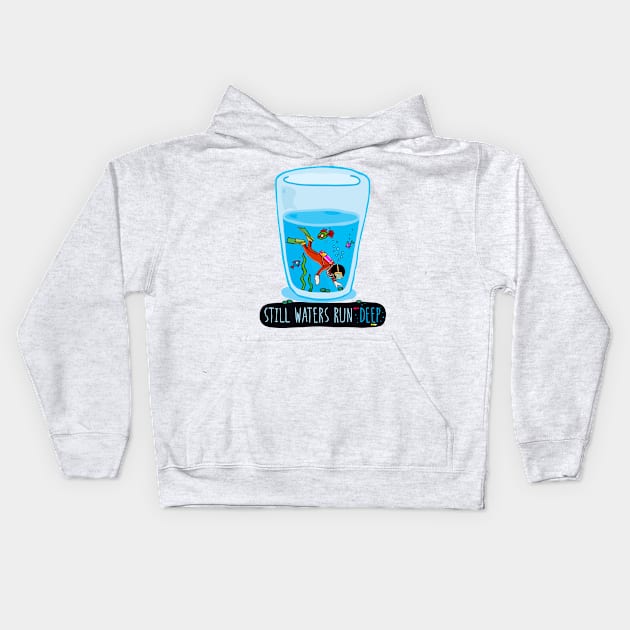 Still Waters Run Deep Kids Hoodie by gtee